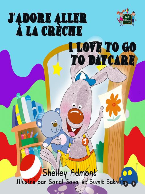Title details for J'adore aller à la crèche I Love to Go to Daycare (French English Bilingual) by Shelley Admont - Available